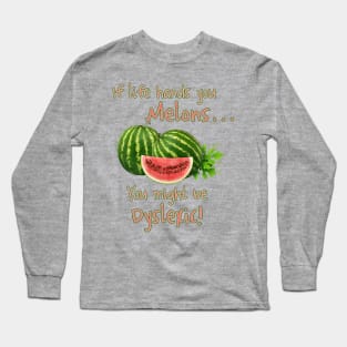 If Life Hands You Melons Long Sleeve T-Shirt